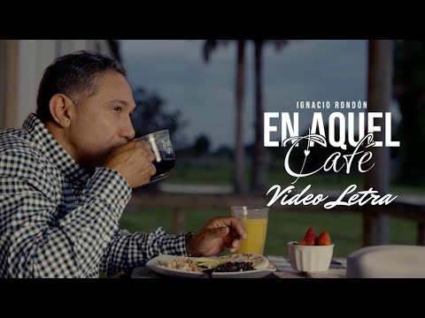 Ignacio Rondón - En Aquel Café (Video Letra Oficial)