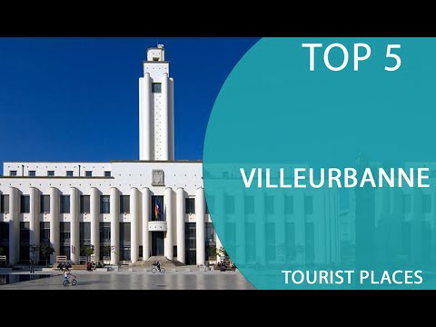 Top 5 Best Tourist Places to Visit in Villeurbanne | France - English