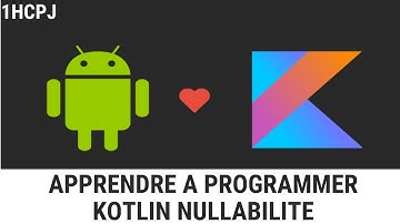 Apprendre a programmer avec Kotlin 05 la nullabilite FR