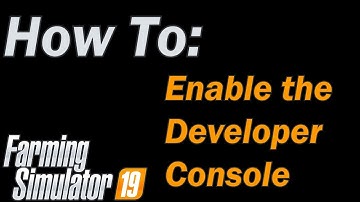 Farming Simulator 19 - How To: Enable the Developer Console