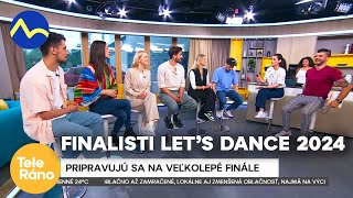 Finalisti Let's Dance 2024 sa svedomito pripravujú na posledné kolo | Teleráno