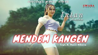 INTAN CHACHA - MENDEM KANGEN (Official Music Video)