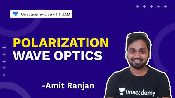 Polarization | Wave Optics |Physics |Amit Ranjan |Unacademy Live IIT JAM