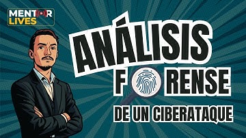 Mentor Live - Análisis Forense de un Ciberataque