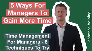 5 Ways For Managers to Gain More Time - Time Management for Managers screenshot 3