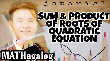 Finding the SUM and PRODUCT of Roots of Quadratic Equation in TAGALOG | Explained by Sir JC