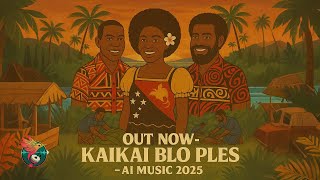 Kaikai Blo Ples   Ai Tropical Pop 2025