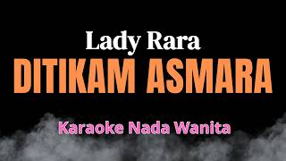KARAOKE Ditikam Asmara - Lady Rara (Nada Asli / Original Key) | Karaoke Mania