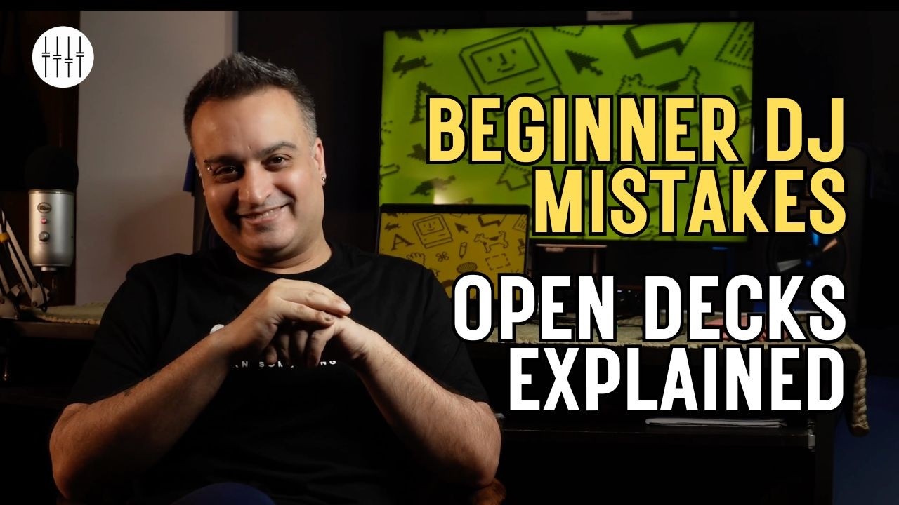 DJ Anish Anand explains What are Open Decks, The Ultimate Guide for Beginner and Aspiring DJs