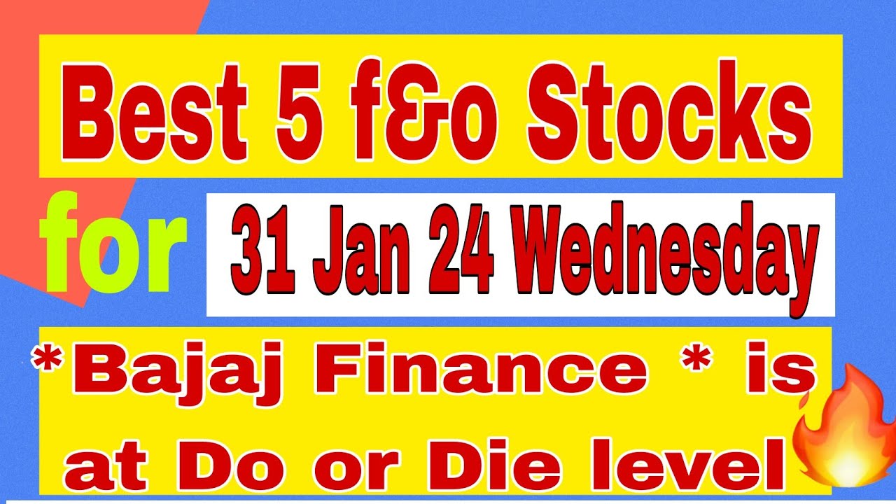 Best 5 F o Stocks For 31 Jan 24 Top 5 Stock Options For Tomorrow best-5-f-o-stocks-for-31-jan-24-top-5-stock-options-for-tomorrow
