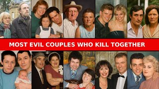 10 Most Evil Couples Who Kill Together | Unbelivable Stories Of Their Horrible Crimes