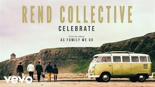 Rend Collective - Celebrate (Audio) chords