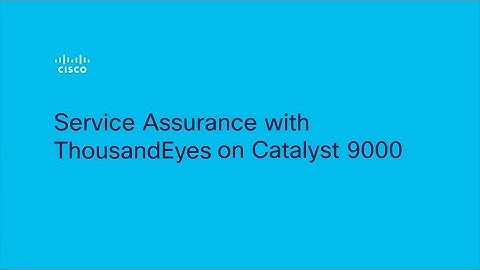 Assurance Demo: ThousandEyes on Cisco Catalyst 9000 Series Switches