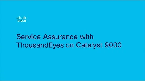 Service Assurance with ThousandEyes on Catalyst 9000 demo