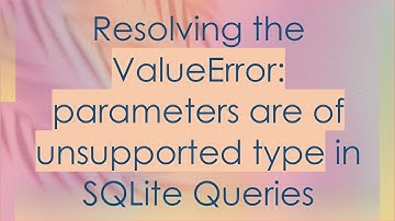 Resolving the ValueError: parameters are of unsupported type in SQLite Queries