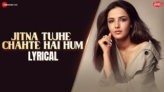 Jitna Tujhe Chahte Hai Hum - Lyrical | Jasmin & Paras | Raj B, Nilesh A, Kumaar| Zee Music Originals