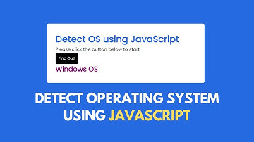 Detect Operating System (OS) Name Using JavaScript
