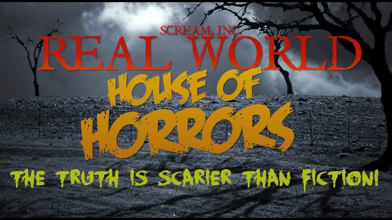 The Real World House of Horrors