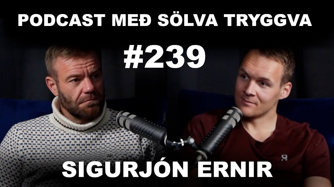 #239 Sigurjón Ernir með Sölva Tryggva - YouTube