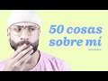 50 cosas sobre mí (que tal vez no les importa... o sí)