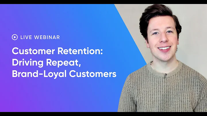 Webinar: Customer Retention Strategies To Drive Repeat, Brand-Loyal Customers