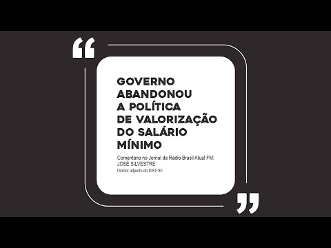 Governo abandonou a Política de Valorização do Salário Mínimo