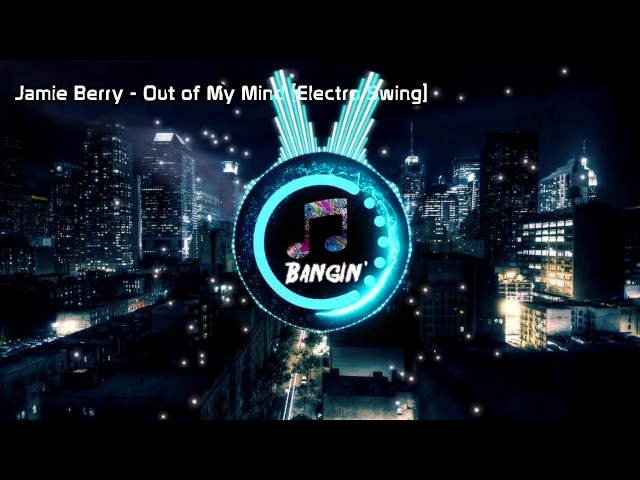 Jamie Berry   Out of My Mind Electro Swing HD, 1280x720p