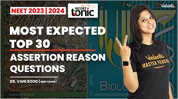 Most Expected Top 30 Assertion Reason Questions | NEET 2023/24 | Vani Ma