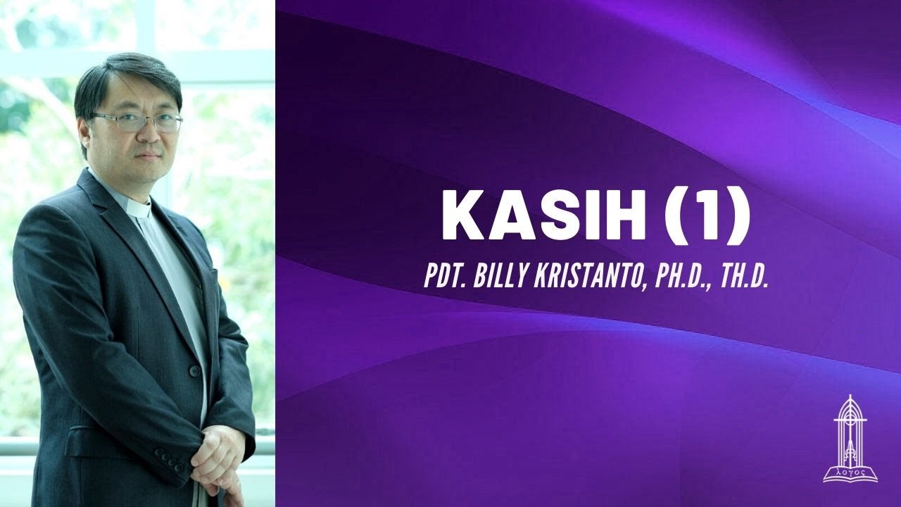 Pdt. Billy Kristanto - Kasih (1) - 1 Korintus 13:1-13 - GRII KG