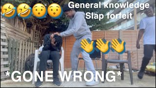 general knowledge (Slap forfeit) *GONE WRONG*