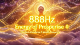 888Hz Energy of Prosperity 💛 Manifest Abundance &amp; Wealth Frequency | Transcending Spirit