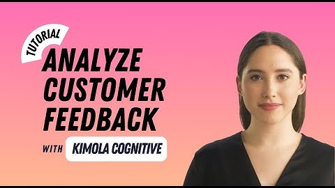 Analyze Customer Feedback with Kimola Cognitive
