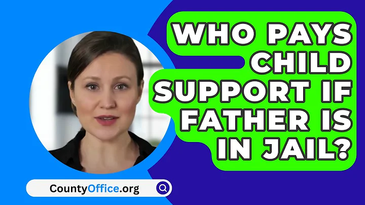 Who Pays Child Support If Father Is In Jail? - CountyOffice.org