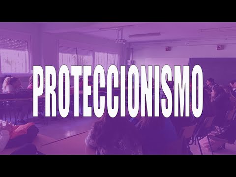 Video: ¿A favor y en contra del proteccionismo?