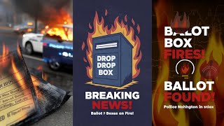 Breaking News: Ballot Drop Box Fires in Pacific Northwest