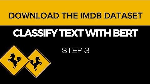 Download the IMDB dataset - Classify Text with BERT