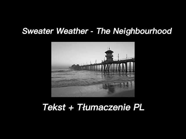 ♪ The Neighbourhood - Sweater Weather