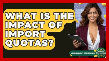 What Is The Impact Of Import Quotas? - Learn About Economics