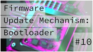 Bootloader Firmware Update Mechanism :: Bare Metal Programming Series 10