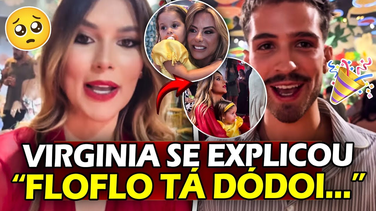 VIRGINIA EXPLICA QUE MARIA FLOR ESTÁ DODÓI NO SEU ANIVERSÁRIO DE 2 ANOS e ZÉ FELIPE SURPREENDE...