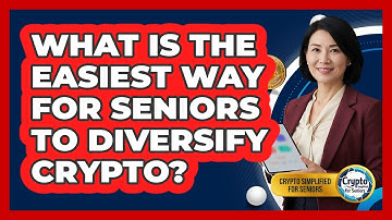 What Is The Easiest Way For Seniors To Diversify Crypto? - Crypto Simplified for Seniors