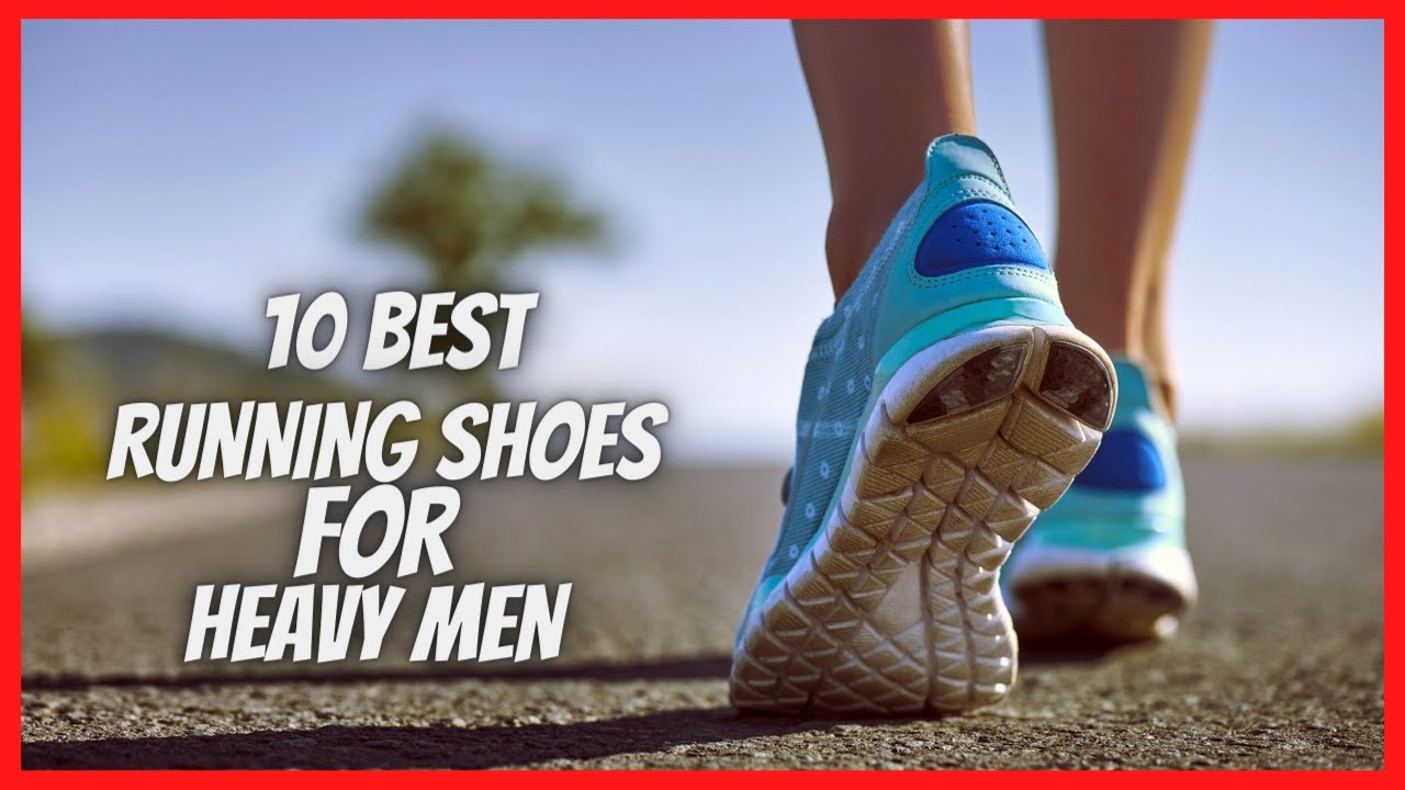 10 BEST RUNNING SHOES FOR HEAVY MEN IN 2023 YouTube