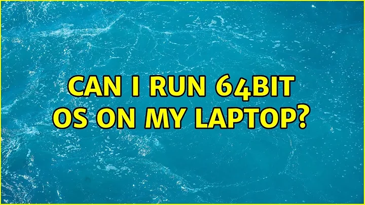 Can i run 64bit OS on my laptop? (4 Solutions!!)
