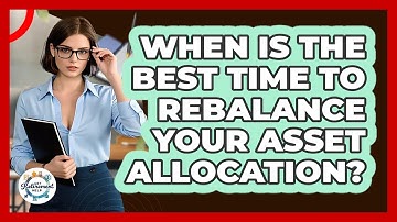 When Is The Best Time To Rebalance Your Asset Allocation? - Get Retirement Help