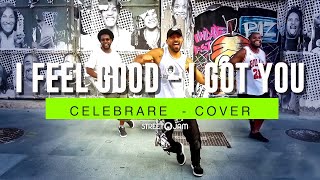 Download Lagu I FEEL GOOD (I GOT YOU) - CELEBRARE cover - coreografia STREET JAM® MP3