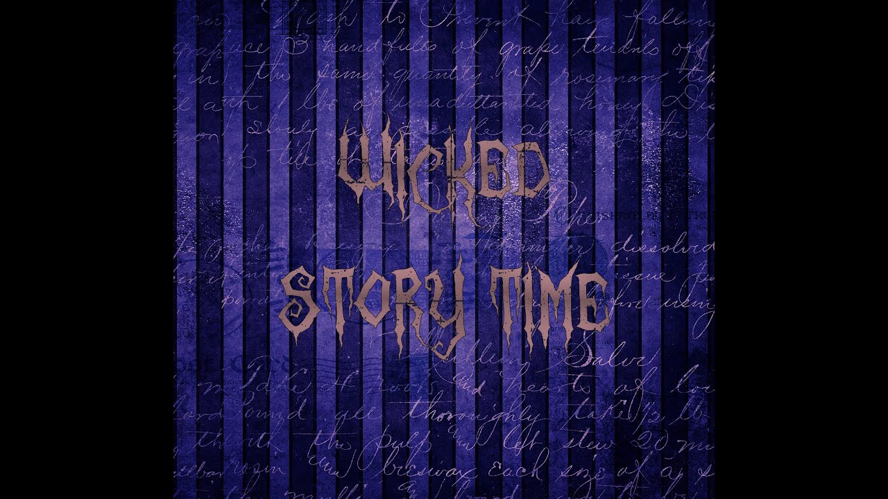 Wicked Story Time [channel intro]