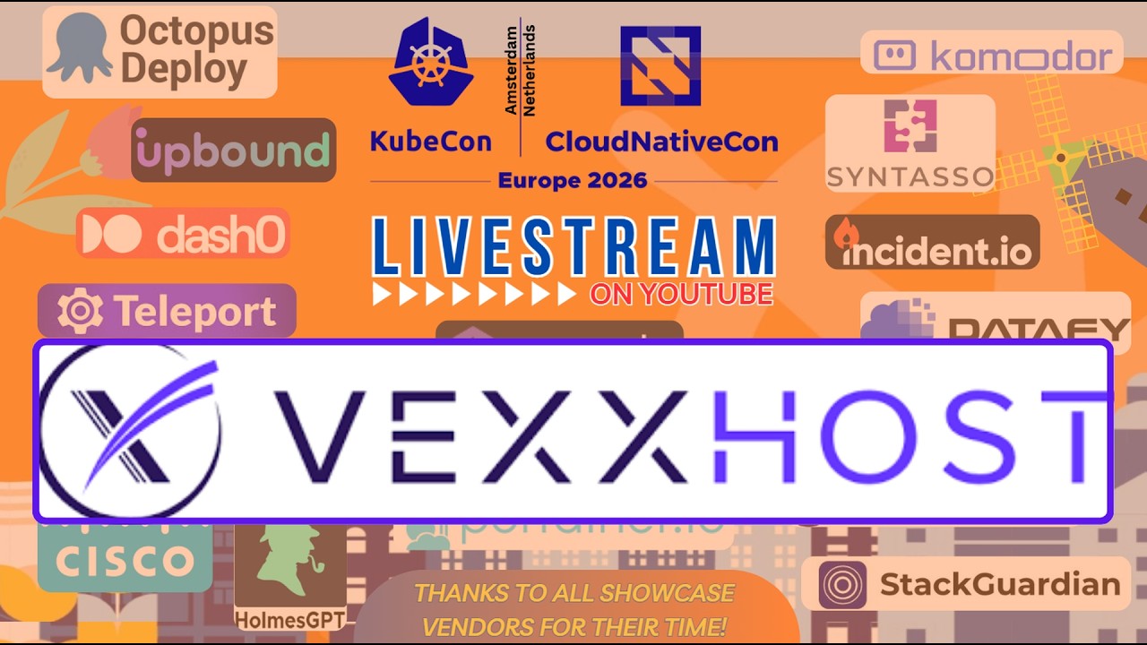 VEXXHOST at KubeCon Amsterdam 2026 | OpenStack on Kubernetes, VMware ...