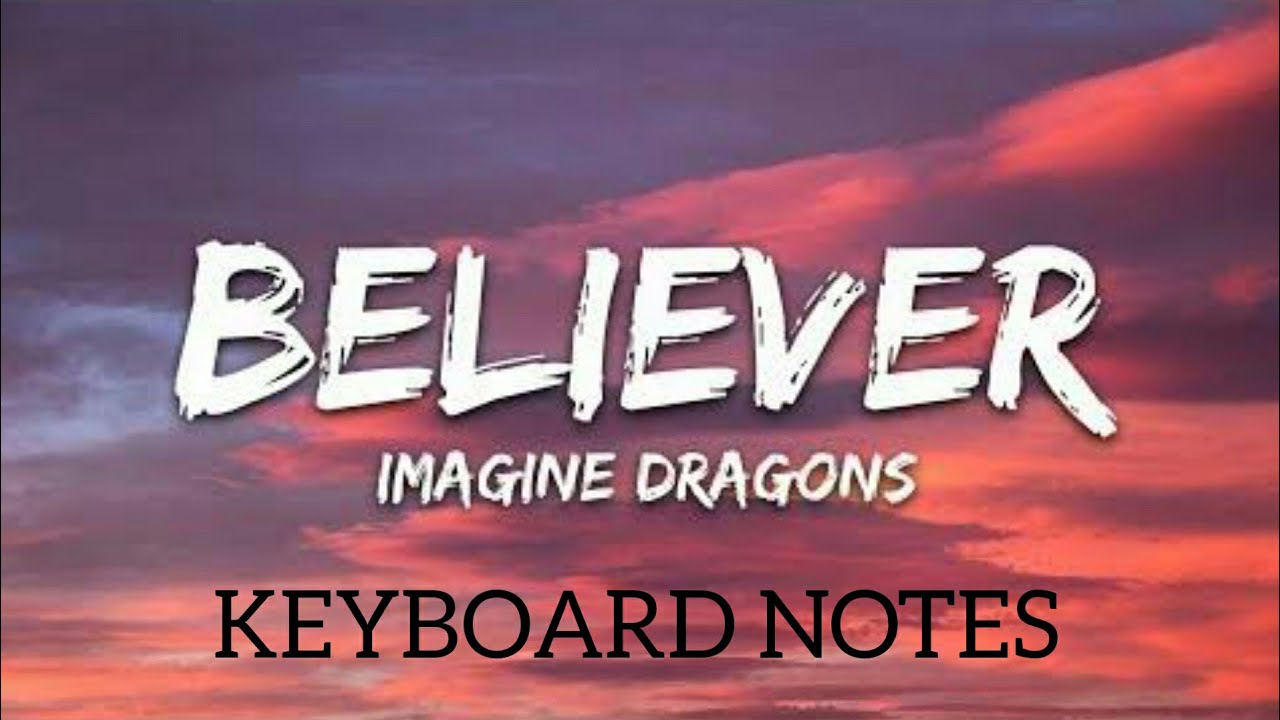 Believer/keyboard notes YouTube