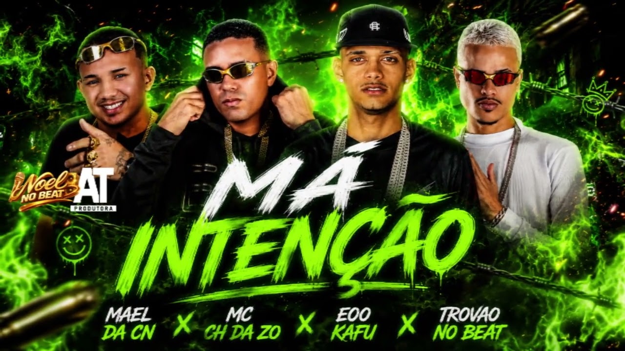 MÁ INTENÇÃO - Mael da CN, MC CH da Z.O, Trovão no Beat, EOO Kafu