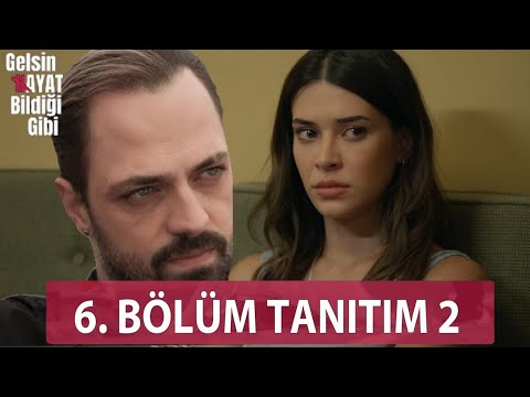 Gelsin Hayat Bildiği Gibi - 6.Bölüm 2.Tanıtım